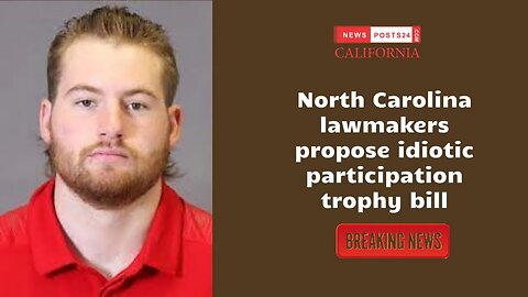 North Carolina lawmakers propose idiotic participation trophy bill