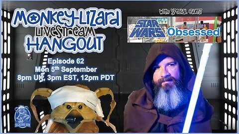 MoNKeY-LiZaRD Hangout LIVE with Special Guest @StarWarsObsessed EP 62
