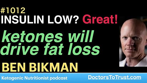 BEN BIKMAN 5 | INSULIN LOW? Great! ketones will drive fat loss