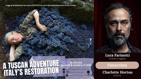 A Tuscan Adventure: Italy’s Restoration - Luca Farinotti intervista Charlotte Horton