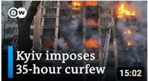 .Kyiv imposes 35-hour curfew as Russian shelling causes devastation