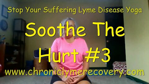 Stop Your Suffering Lyme Disease Yoga - Soothe The Hurt #3