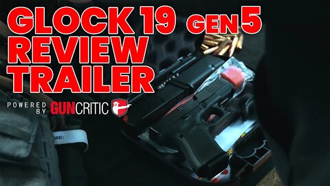 Glock 19 Gen 5 Trailer | GUNCRITIC