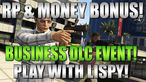 GTA 5 DLC - GTA 5 Business DLC Event [GTA 5 DLC] RP & MONEY Bonus! "GTA 5 DLC"