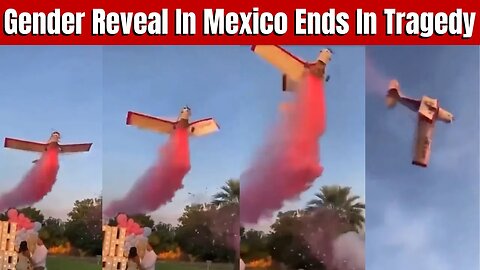 Gender Reveal Goes Tragically Wrong In Mexico
