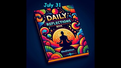 Daily Reflections Meditation Book – July 31 – Alcoholics Anonymous - Read Along – Sober Recovery
