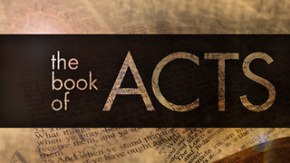 Book of Acts, Part 6 - Chapter 4 - 5