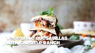 Vegetable Quesadillas Recipe with Chipotle Ranch Sauce