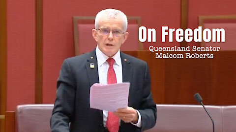 Queensland Senator Malcom Roberts - On Freedom