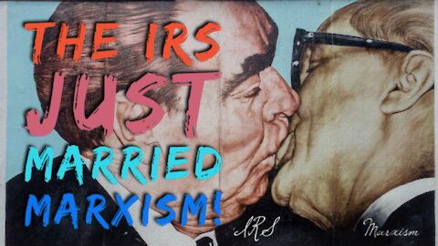 The IRS Just Married Marxism! Congratulations Christians!