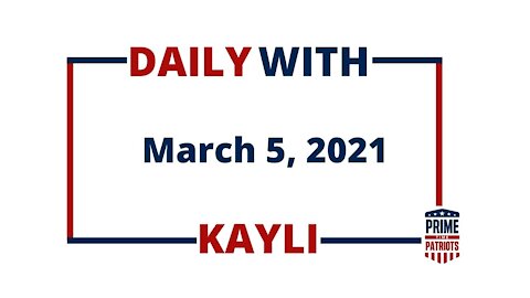 Daily With Kayli - March 5, 2021