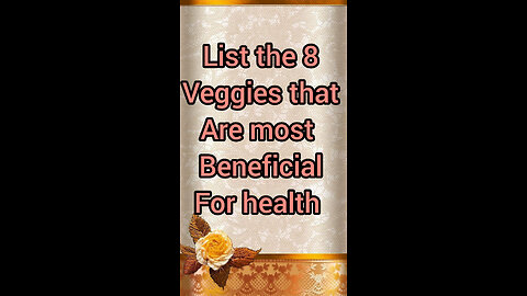 List the8 veggies that are most beneficial for health