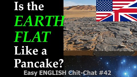 Flat Earth Questions! Easy ENGLISH Chit-Chat #42