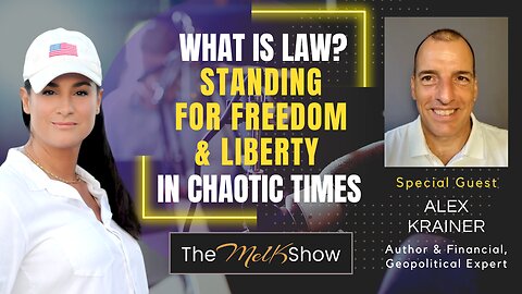 Mel K & Alex Krainer | What is Law? Standing for Freedom & Liberty in Chaotic Times | 8-1-23
