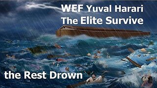 WEF Yuval Harari - The Elite Survive, the Rest Drown