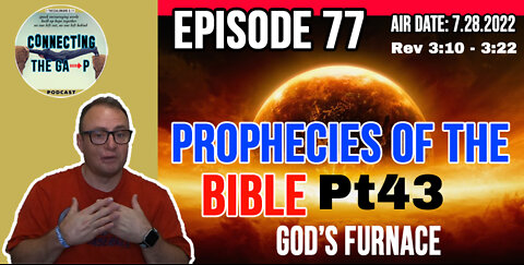 Episode 77 - Prophecies of the Bible Pt. 43 - God's Furnace