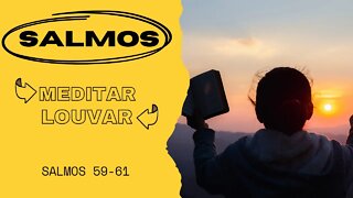 SALMOS PARA MEDITAR E LOUVAR - Meditar e Louvar na Palavra de Deus (Salmos 59 - 60)