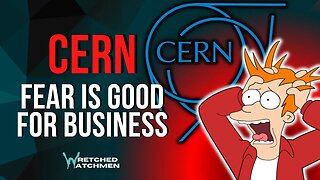 CERN: Fear Is Good For Business