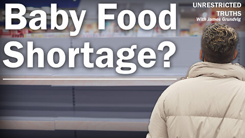 Baby Food Shortage? | Unrestricted Truths