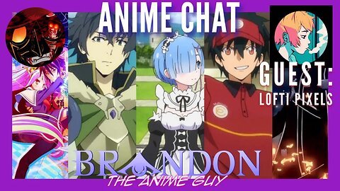 Anime Guy Presents: Anime Chat #15 with @Loftipixels