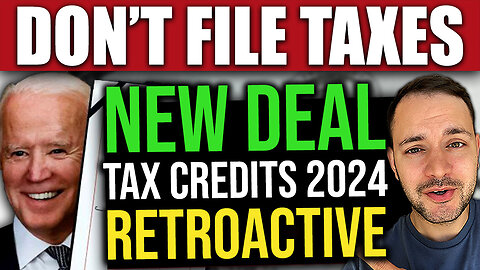 DON’T FILE TAXES YET!! Last-Minute Deal… 2024 RETROACTIVE TAX CREDITS