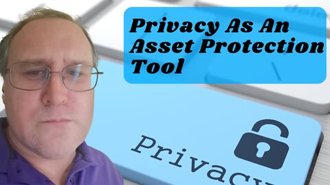 Privacy As An Asset Protection Tool