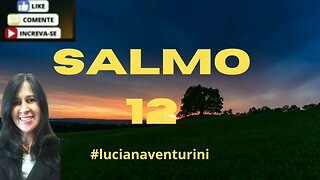 Salmo 12 Tu senhor nos proteges #lucianaventurini #desenvolvimentopessoal #salmo