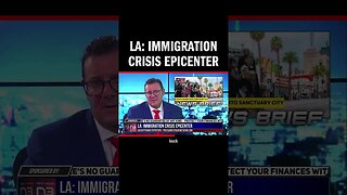 LA: Immigration Crisis Epicenter