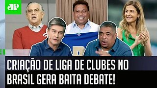 "LIGA de clubes no Brasil? Isso NUNCA VAI DAR CERTO porque..." OLHA esse DEBATE!