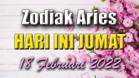 Ramalan Zodiak Aries Hari Ini Jumat 18 Februari 2022 Asmara Karir Usaha Bisnis Kamu!