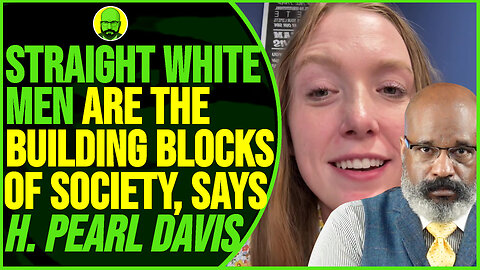 STRAIGHT WHITE MEN ARE THE BUILDING BLOCKS OF SOCIETY SAYS PEARAL DAVIS