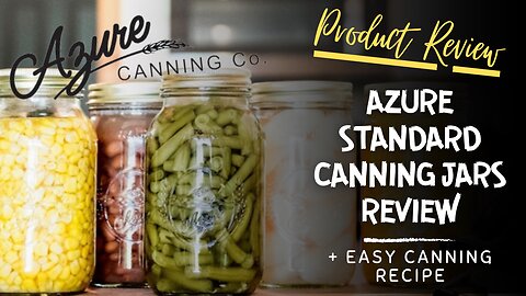 Azure Standard NEW Canning Jars Review | Simple Apple Canning Recipe | Water-bath canning