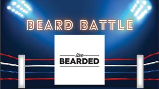 Beard Battle - Live Bearded