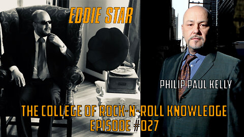 The College of Rock-n-Roll Knowledge - Special Guest: Philip Paul Kelly - Episode 027