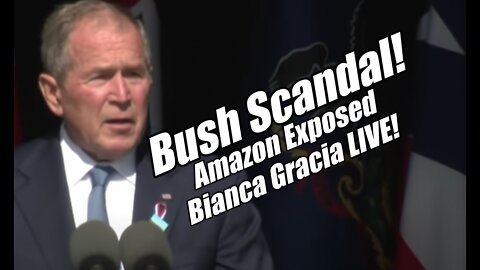 George Bush Scandal! Amazon Exposed. Bianca Gracia LIVE. B2T Show Aug 3, 2022