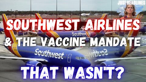 Just Headlines: Southwest Airlines & The Vaccine Mandate That Wasn't? (October 13th 2021)
