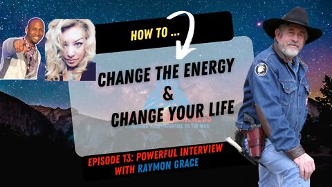 How to Change Energy In Your Life | A Powerful Interview With Raymon Grace