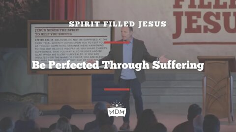 Be Perfected Through Suffering - Spirit Filled Jesus