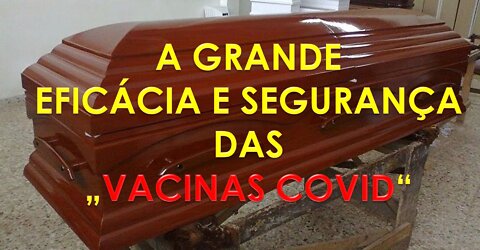 A GRANDE EFICÁCIA E SEGURANÇA DAS "VACINAS COVID"