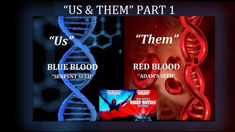 “Us & Them”: Blue Bloods (Serpent race) & Red Blood (Adam)