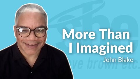 John Blake | More Than I Imagined | Steve Brown, Etc.