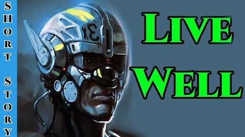 Guest Narration - Live Well by bellumaster | HFY | Humans Are Space Orcs