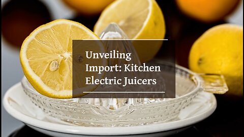Importing Kitchen Essentials: Regulatory Insights
