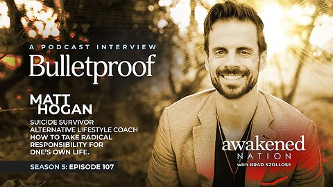 Season 5: Episode 107 How to be Bulletproof with Alternative Lifestyle Coach Matt Hogan