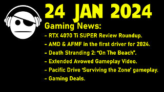 Gaming News | RTX 4070 Ti Super | AMD AFMF | Death Stranding 2 | Pacific Drive | Deals | 24 JAN 2024