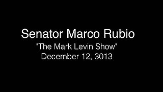 Senator Rubio on "The Mark Levin Show"
