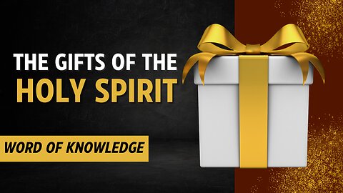 The Gifts of the Spirit - Word of Knowledge