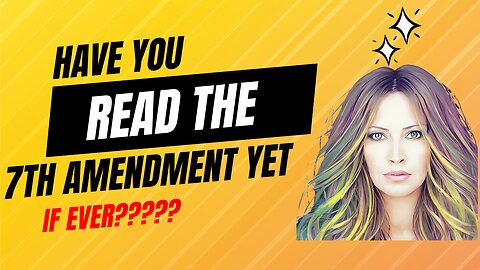 Have You Read The 7th Amendment....EVER?