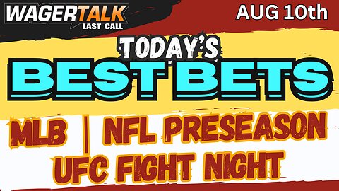 LAST CALL: MLB | NFLx WK 1 | UFC | BEST BETS