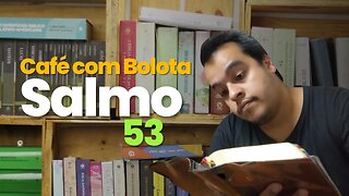 Salmo 53 - Café com Bolota